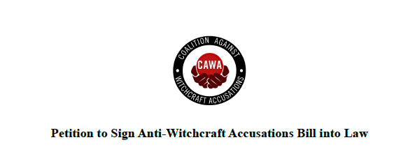 Petition to Sign Anti-Witchcraft Accusations Bill into Law (Coalition Against Witchcraft Accusations)